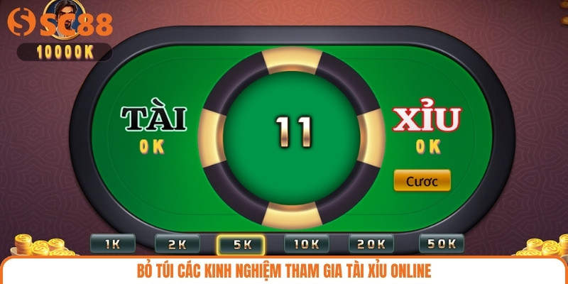 Bỏ túi các kinh nghiệm tham gia tài xỉu online