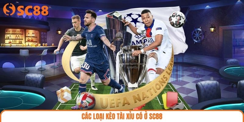 Các loại kèo tài xỉu có ở SC88