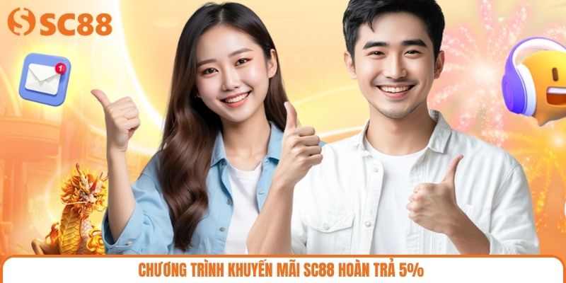 Chương trình khuyến mãi SC88 hoàn trả 5% 