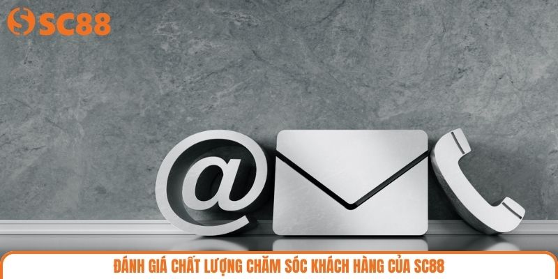 Đánh giá chất lượng chăm sóc khách hàng của SC88
