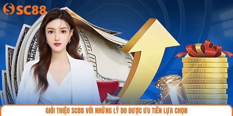 Giới thiệu SC88 với những lý do được ưu tiên lựa chọn