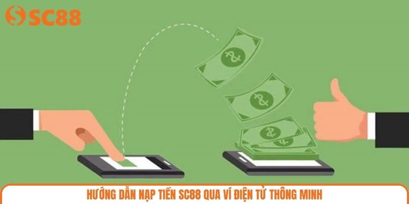 Hướng dẫn nạp tiền SC88 qua ví điện tử thông minh
