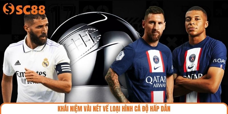Khái niệm vài nét về loại hình cá độ hấp dẫn