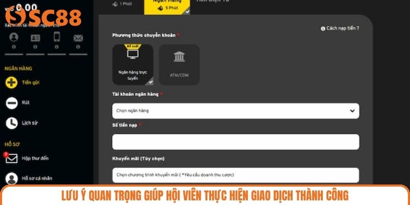 Lưu ý quan trọng giúp hội viên thực hiện giao dịch thành công
