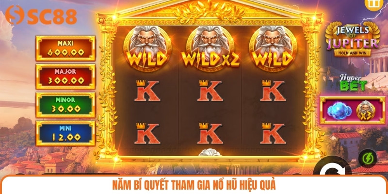 Năm bí quyết tham gia nổ hũ hiệu quả