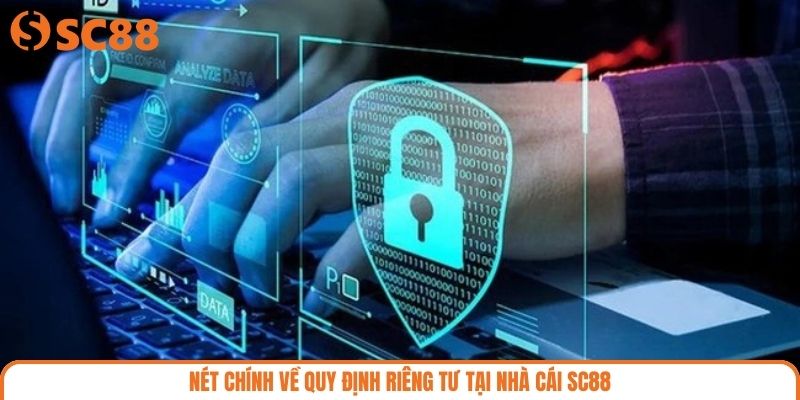 Nét chính về quy định riêng tư tại nhà cái SC88