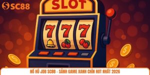 Nổ Hũ JDB SC88 - Sảnh Game Xanh Chín Hot Nhất 2026