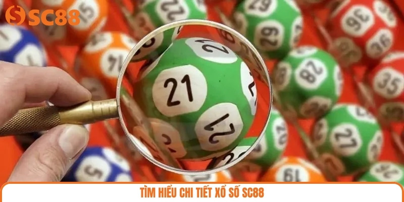 Tìm hiểu chi tiết xổ số SC88