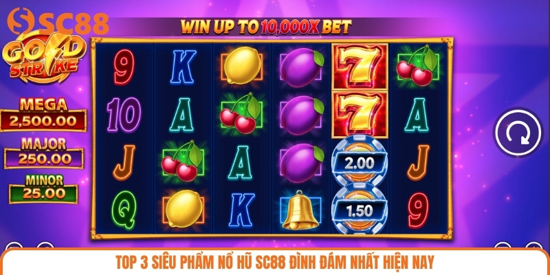 Top 3 siêu phẩm nổ hũ SC88 đình đám nhất hiện nay